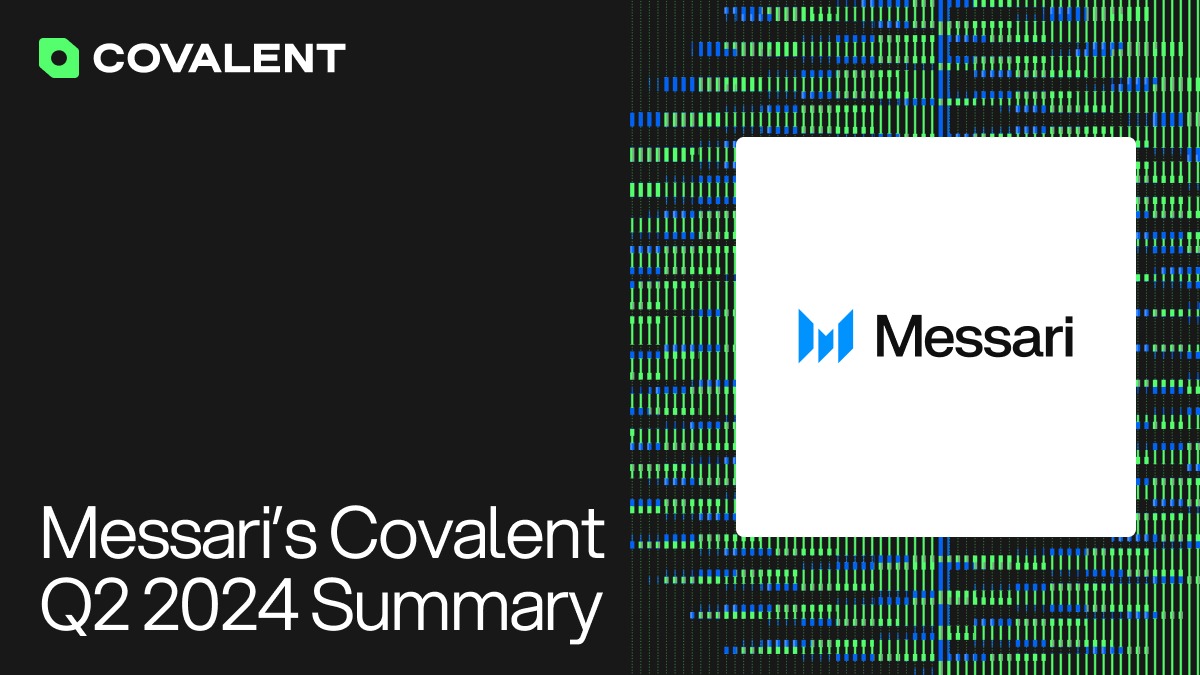 Messari 摘要报告:Covalent(CXT)2024 Q2季度表现